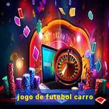 jogo de futebol carro